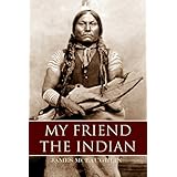 My Friend the Indian (Expanded, Annotated)