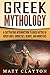 Greek Mythology: A Captivating Introduction to Greek Myths of Greek Gods, Goddesses, Heroes, and Mon by 