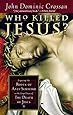 Who Killed Jesus?: Exposing the Roots of Anti-Semitism in the Gospel Story of the Death of Jesus