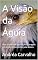 Livro A Visão da Águia: Uma jornada de superação e coragem diante das lições vividas pela autora.
