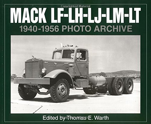 Mack LF-LH-LJ-LM-LT 1940-1956 Photo Archive Mack LF-LH-LJ-LM-LT 1940-1956 Photo Archive