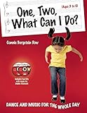 One, Two, What Can I Do?: Dance and Music for the Whole Day by Connie Bergstein Dow