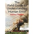 The Field Guide to Understanding 'Human Error'
