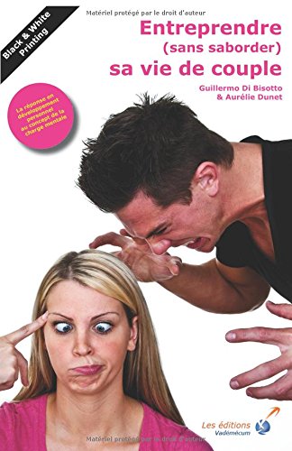 Entreprendre (sans saborder) sa vie de couple: La réponse en développement personnel au concept de by Guillermo Di Bisotto, Aurelie Dunet