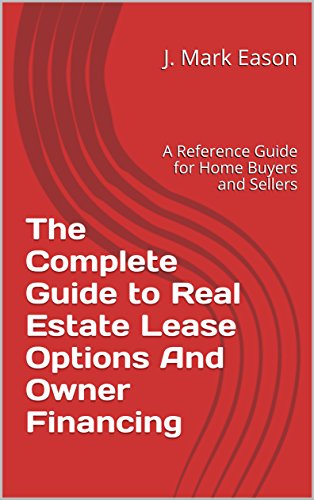 [BOOK] The Complete Guide to Real Estate Lease Options And Owner Financing: A Reference Guide for Home Buye P.P.T