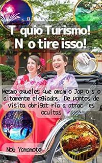 Livro Tóquio Turismo! Não tire isso!: Mesmo aqueles que amam o Japão são altamente elogiados. De pontos de visita obrigatória a atracções ocultas