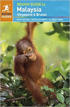 The Rough Guide to Malaysia, Singapore & Brunei, by David Leffman John Oates The Rough Guide to Malaysia, Singapore & Brunei, by David Leffman John Oates