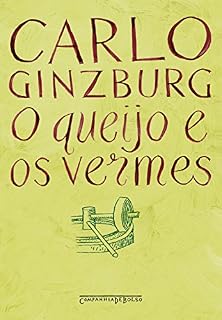 Livro O queijo e os vermes: O cotidiano e as ideias de um moleiro perseguido pela Inquisição