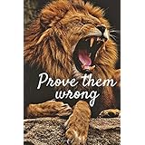 Prove Them Wrong: Motivational Notebook Journal
