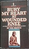 Bury My Heart at Wounded Knee: An Indian History of the American West