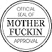 Funny Rubber Stamp - Official Seal of Mother F*ckin' Approval - Self-Inking Round Mother F*ckin' Approval