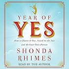 Year of Yes: How to Dance It Out, Stand In the Sun and Be Your Own Person Audiobook by Shonda Rhimes Narrated by Shonda Rhimes
