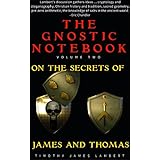 The Gnostic Notebook: Volume Two: On the Secrets of James and Thomas