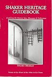 Shaker Heritage Guidebook: Exploring the Historic Sites, Museums & Collections by
