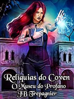 Livro Relíquias do Coven: Um romance paranormal de harém invertido (O Museu do Profano 2)