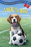 Absolutely Lucy #4: Lucy on the Ball[ ABSOLUTELY LUCY #4: LUCY ON THE BALL ] by Cooper, Ilene (Author) Jan-11-11[ Hardcover ]