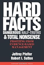 Hard Facts, Dangerous Half-Truths And Total Nonsense: Profiting From Evidence-Based Management