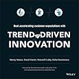 Trend-Driven Innovation: Beat Accelerating Customer Expectations