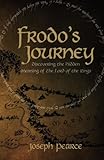 Frodo's Journey: Discover the Hidden Meaning of The Lord of the Rings