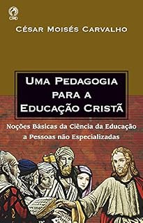 Livro Uma Pedagogia para a Educação Cristã: Noções Básicas da Ciência da Educação a Pessoas não Especializadas