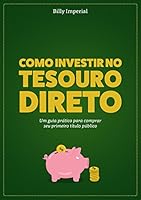Como Investir no Tesouro Direto: Um Guia Pr&aacute;tico Para Comprar Seu Primeiro T&iacute;tulo P&uacute;blico
