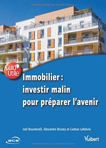 Immobilier : investir malin pour préparer l'avenir