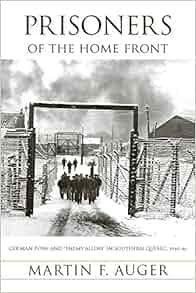 Prisoners Of The Home Front German POWs And Enemy Aliens In Southern
Quebec 194046 Studies In Canadian Military