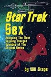 Star Trek Sex: Analyzing the Most Sexually Charged Episodes of the Original Series