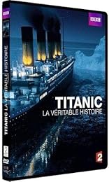 Titanic, La Véritable Histoire