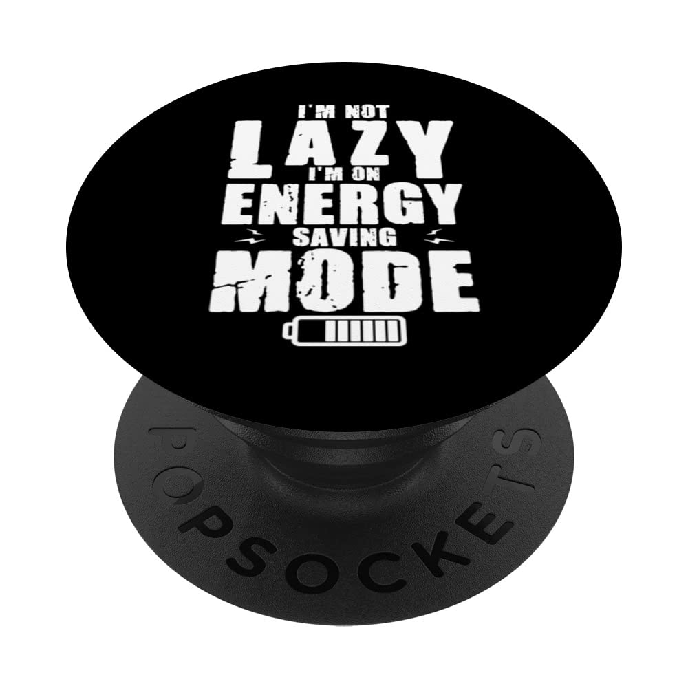I'm Not Lazy I Am On Energy Saving Mode PopSockets Swappable PopGrip