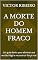 Livro A Morte do Homem Fraco: Um guia direto para eliminar sua versão frágil e reconstruir força real