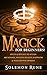 MAGICK: For Beginners! Spells & Rituals To Attain Abundance, Wealth, Health, Happiness & Your Deepest Desires! (Magick Spells, Witchcraft, Book Of Shadows, New Age)