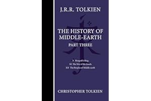 The History Of Middle-Earth, Part Three: Monumental Epic Fantasy – The Complete Lord of the Rings Creation in Four Volumes wi