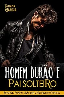 Livro Homem Durão e Pai Solteiro: Romance, Paixão e Ação com o Motoqueiro Criminal