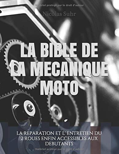 La Bible De La Mecanique Moto La Reparation Et L Entretien Du 2 Roues Enfin Accessibles Aux Debutants French Edition Suhr Nicolas 9781973240099 Amazon Com Books