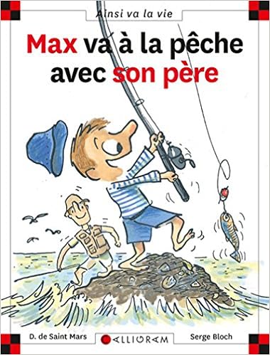 Max Va A La Peche Avec Son Pere Amazon Fr Saint Mars Dominique De Bloch Serge Livres