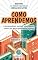 Livro Como Aprendemos - Benedict Carey - Resumo: as ideias mais valiosas do livro