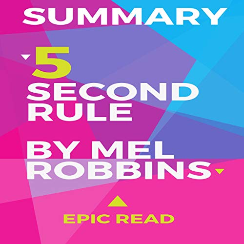 B.o.o.k Summary: The 5 Second Rule by Mel Robbins KINDLE