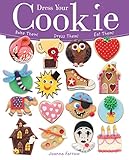 Dress Your Cookie: Bake Them! Dress Them! Eat Them! by Joanna Farrow