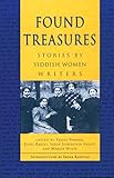 Found Treasures: Stories by Yiddish Women Writers by Frieda Forman, Ethel Raicus