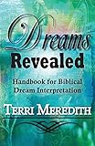Dreams Revealed: Handbook for Biblical Dream Interpretation by 