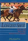 The Longest Shot: Lil E. Tee and the Kentucky Derby by John Eisenberg
