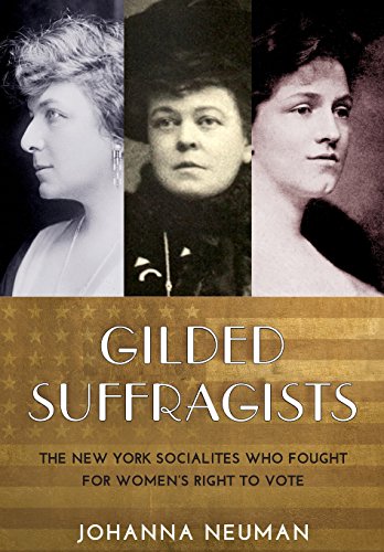 Download Gilded Suffragists: The New York Socialites who Fought for Women's Right to Vote Download Gilded Suffragists: The New York Socialites who Fought for Women's Right to Vote