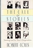 The Call of Stories : Stories and the Moral Imagination, Coles, Robert, 0395429358