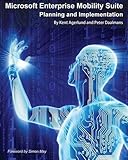 Microsoft Enterprise Mobility Suite: Planning and Implementation