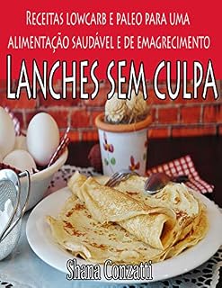Livro Lanches sem culpa: Receitas Lowcarb e Paleo