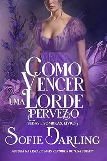 Livro Como Vencer um Lorde Perverso (Sedas e Sombras Livro 4)