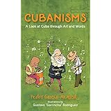 Cubanisms: A Look at Cuba through Art and Words