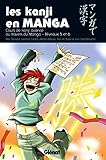 Les kanji en manga : Volume 3 : cours avancé de kanji au travers du manga by 