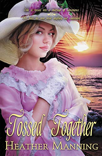 Tossed Together (Ladies of the Caribbean) by Heather Manning